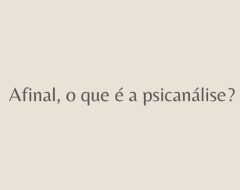 Afinal, o que é psicanálise_ - Tomás Braga Psicanalista