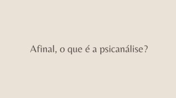 Afinal, o que é psicanálise_ - Tomás Braga Psicanalista