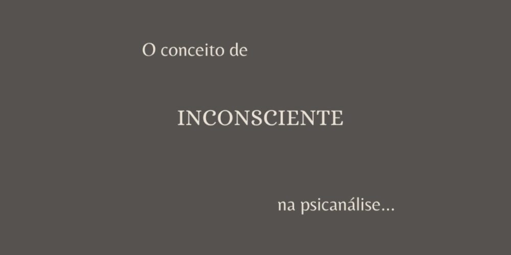 O conceito de INCONSCIENTE na psicanálise - Tomás Braga Psicanalista